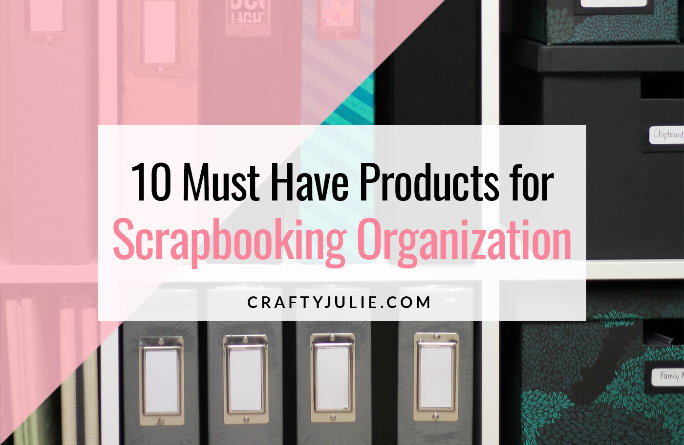 10 Ways to Maximize Your Scrapbooking Toolkit Organization